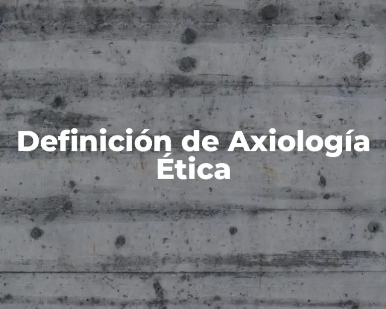 Definición de Axiología Ética