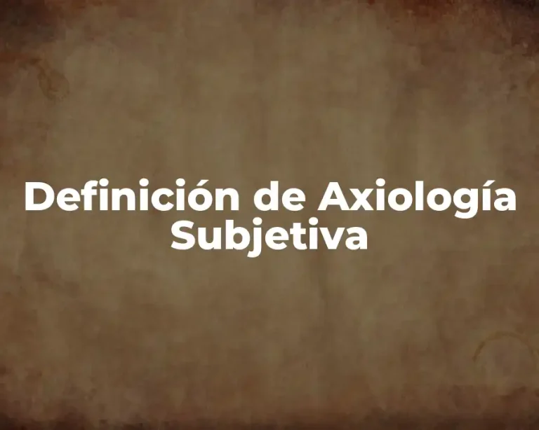 Definición de Axiología Subjetiva