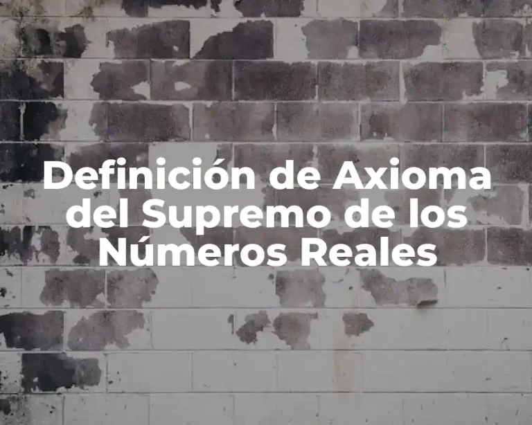Definición de Axioma del Supremo de los Números Reales