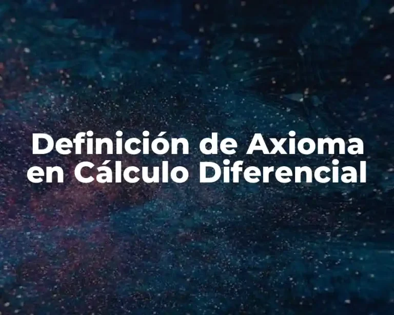 Definición de Axioma en Cálculo Diferencial