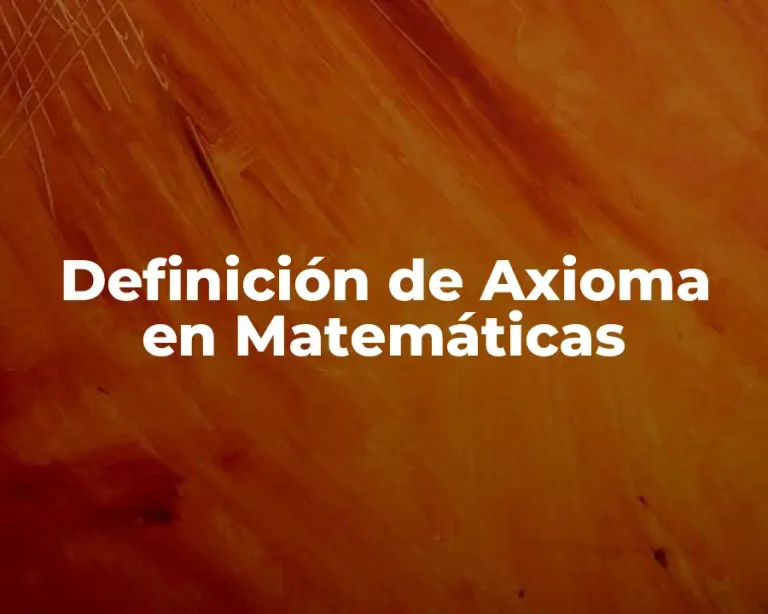 Definición de Axioma en Matemáticas