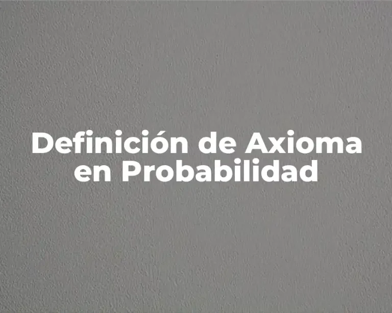 Definición de Axioma en Probabilidad