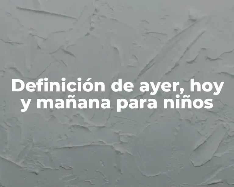 Definición de ayer, hoy y mañana para niños