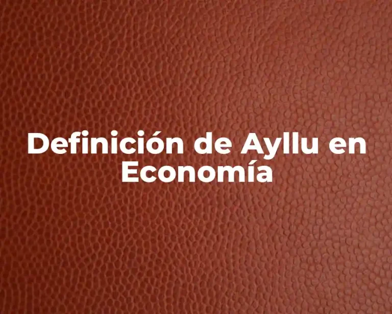 Definición de Ayllu en Economía