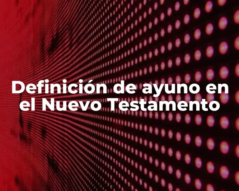Definición de ayuno en el Nuevo Testamento