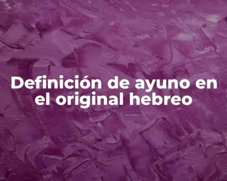 Definición de ayuno en el original hebreo