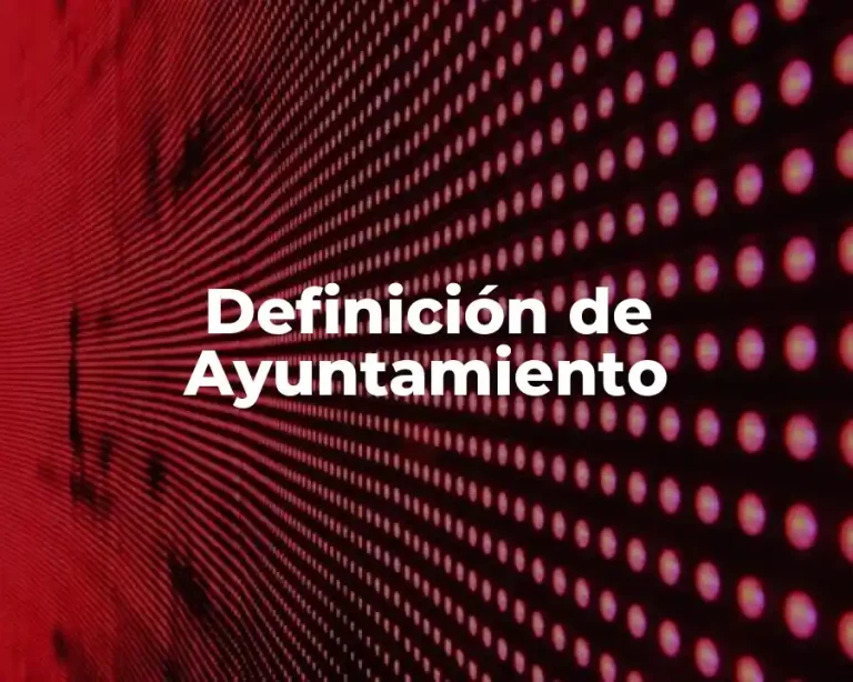 Definición de Ayuntamiento