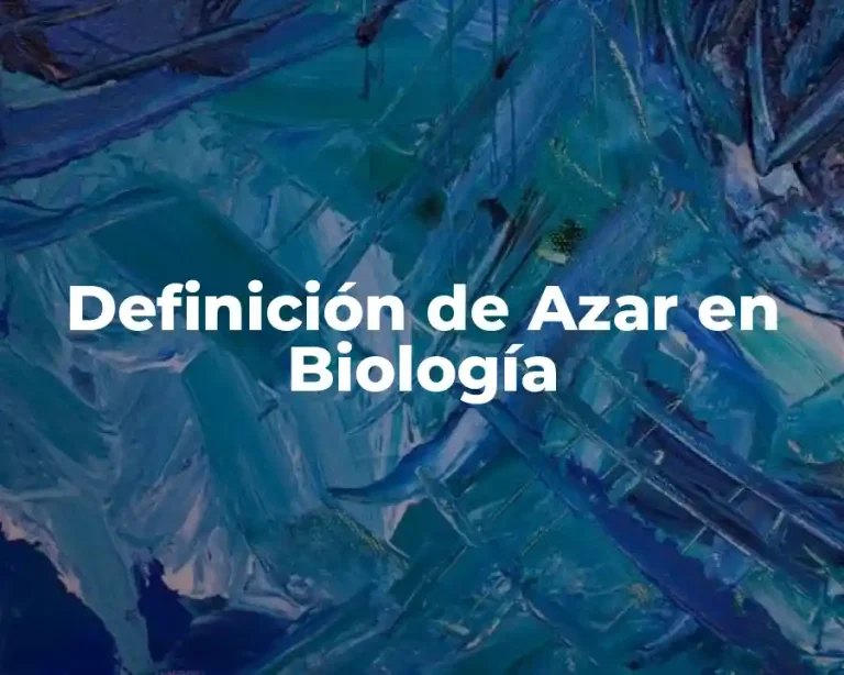 Definición de Azar en Biología