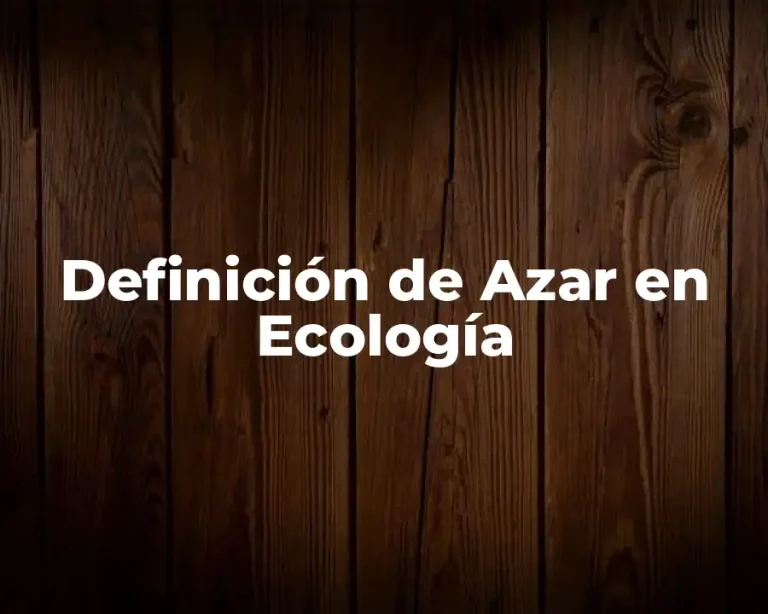 Definición de Azar en Ecología