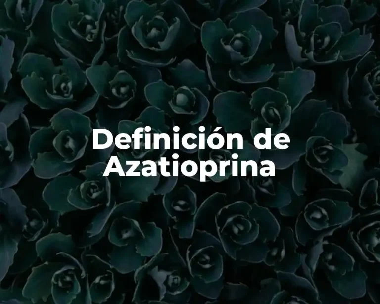 Definición de Azatioprina