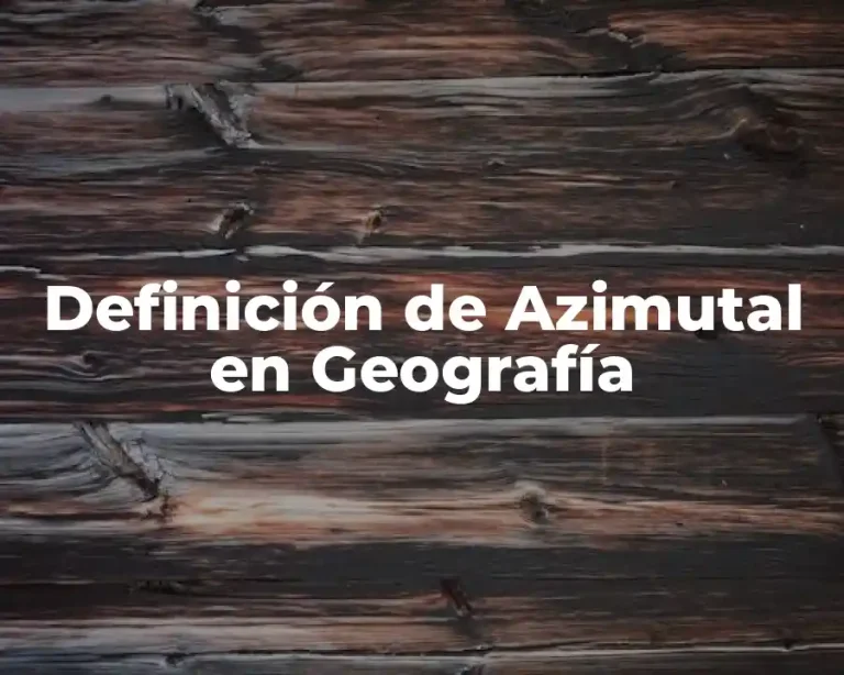 Definición de Azimutal en Geografía