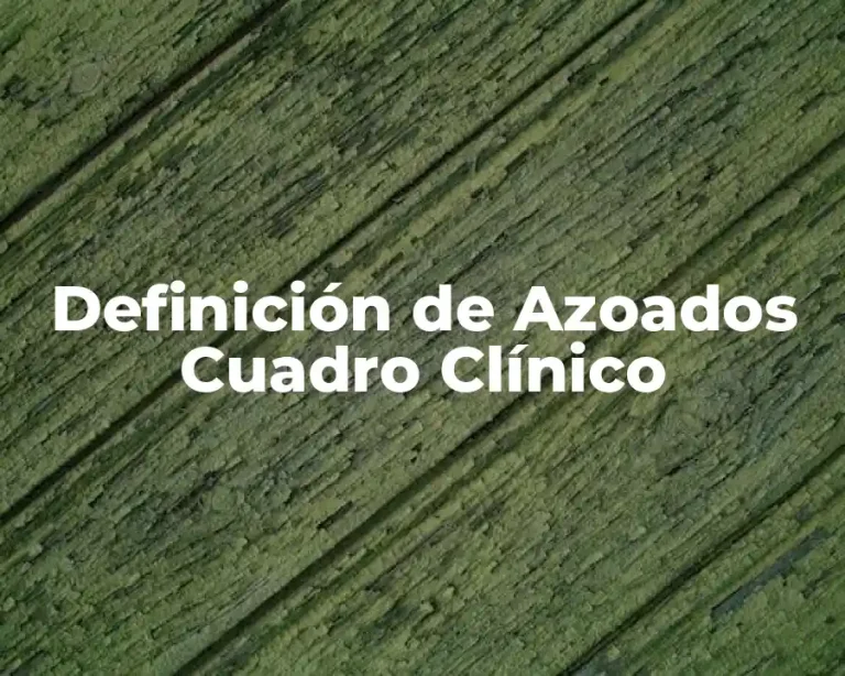Definición de Azoados Cuadro Clínico