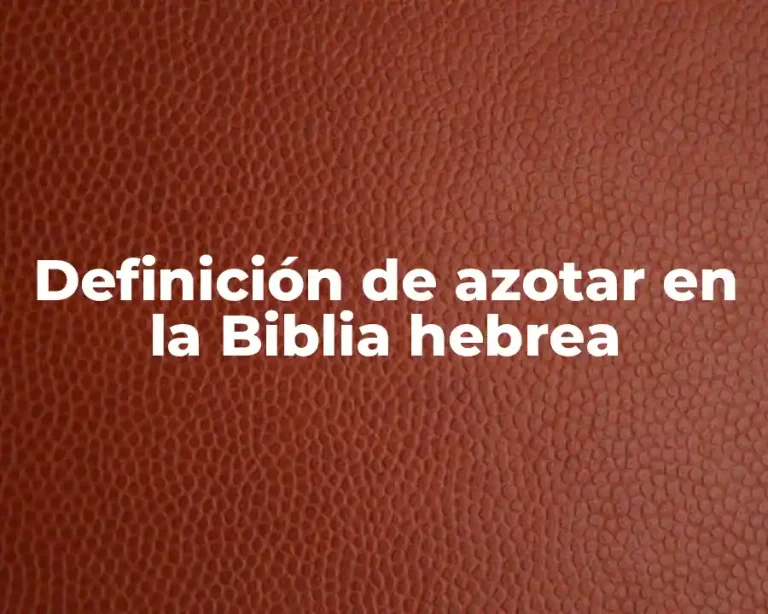 Definición de azotar en la Biblia hebrea