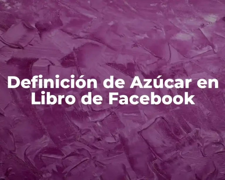 Definición de Azúcar en Libro de Facebook