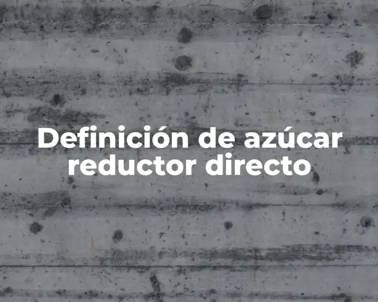 Definición de azúcar reductor directo