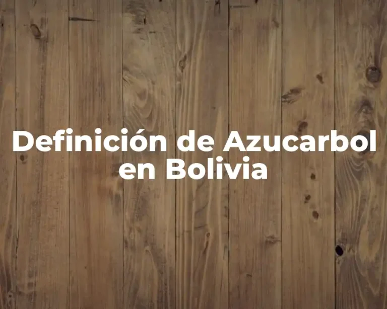 Definición de Azucarbol en Bolivia