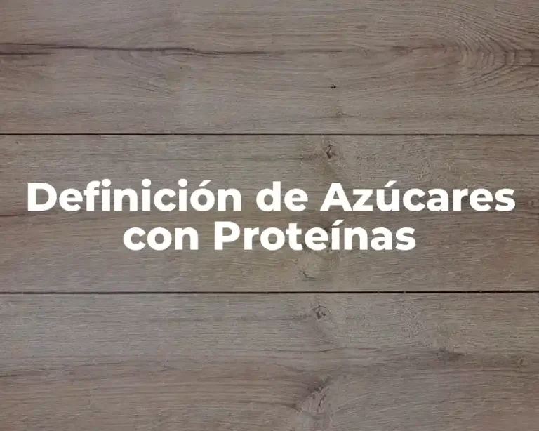 Definición de Azúcares con Proteínas