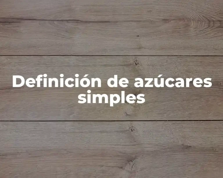 Definición de azúcares simples