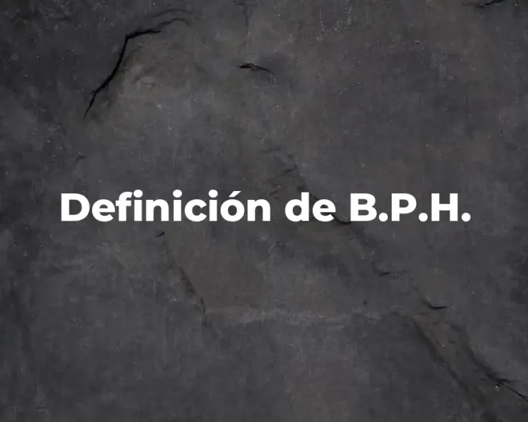Definición de B.P.H.