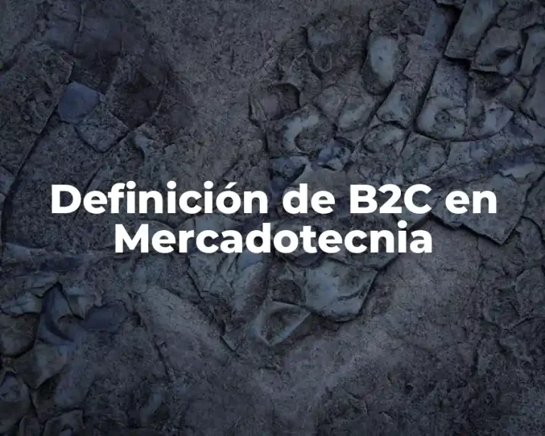 Definición de B2C en Mercadotecnia