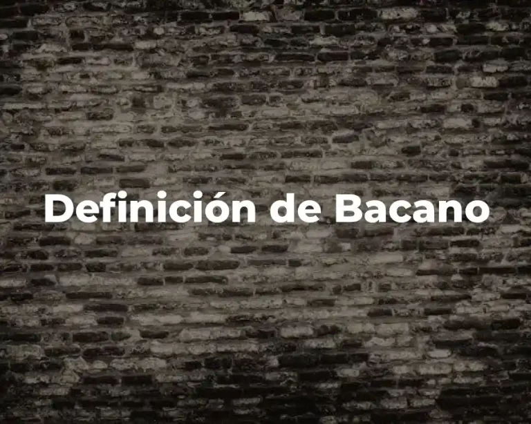 Definición de Bacano