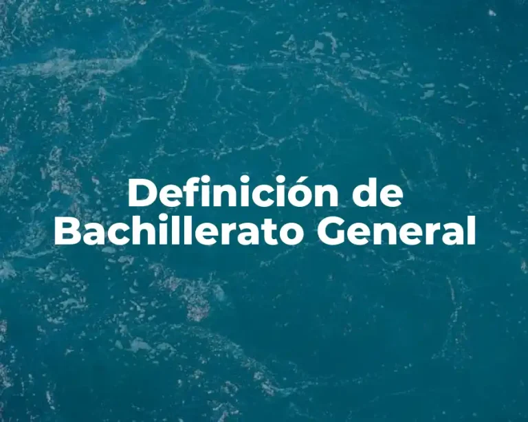 Definición de Bachillerato General