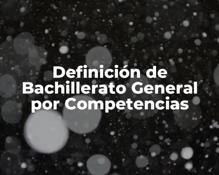 Definición de Bachillerato General por Competencias