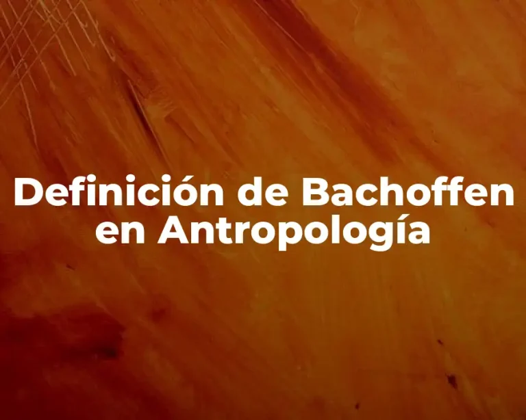 Definición de Bachoffen en Antropología