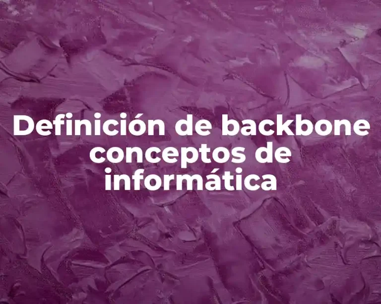 Definición de backbone conceptos de informática