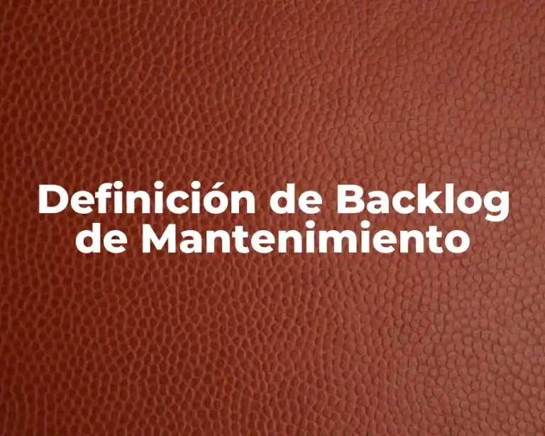 Definición de Backlog de Mantenimiento