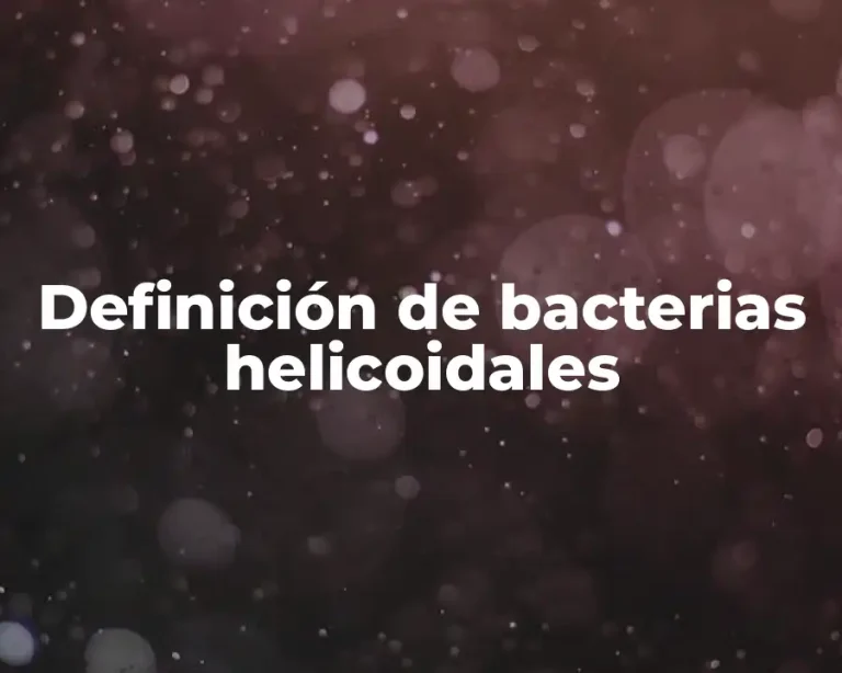 Definición de bacterias helicoidales