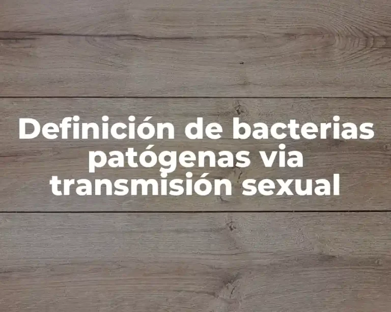 Definición de bacterias patógenas via transmisión sexual