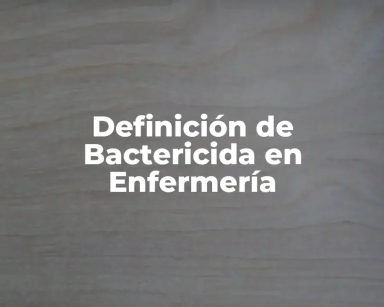 Definición de Bactericida en Enfermería