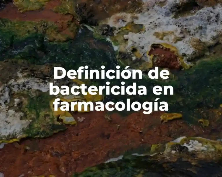 Definición de bactericida en farmacología