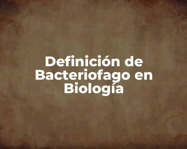 Definición de Bacteriofago en Biología