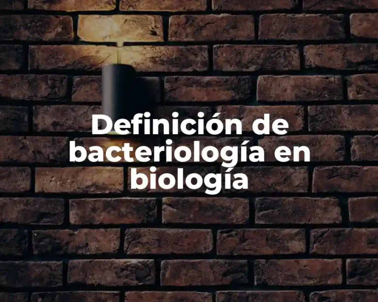 Definición de bacteriología en biología