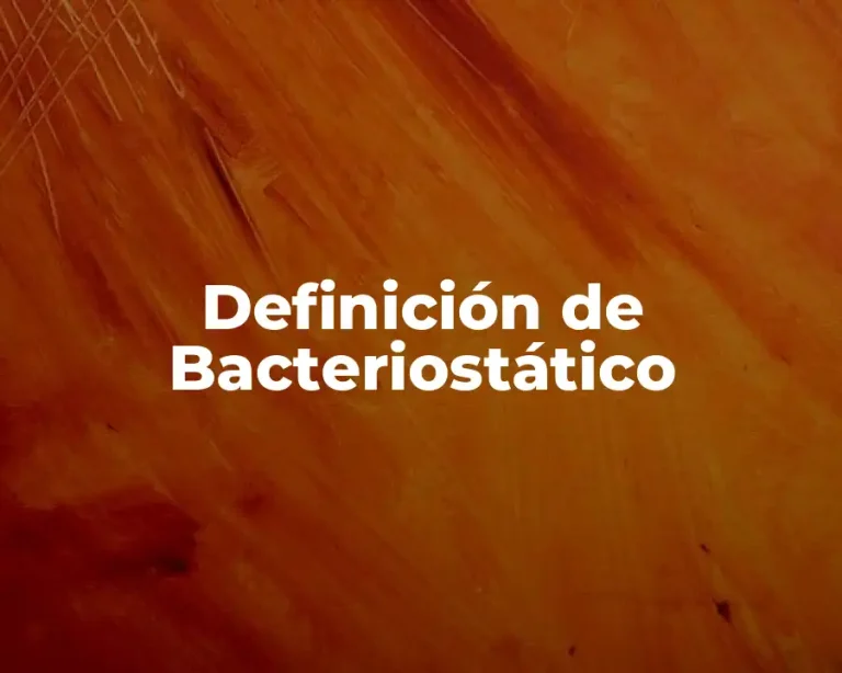 Definición de Bacteriostático