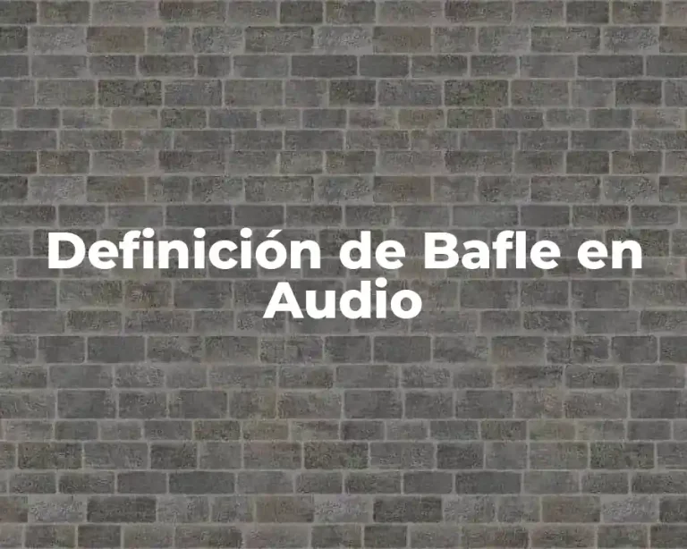 Definición de Bafle en Audio