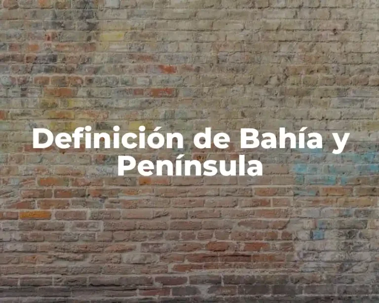 Definición de Bahía y Península