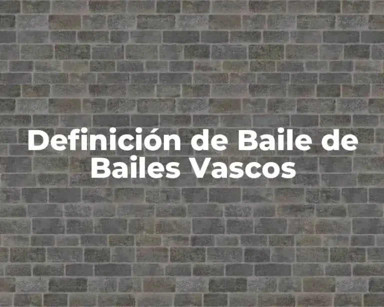 Definición de Baile de Bailes Vascos