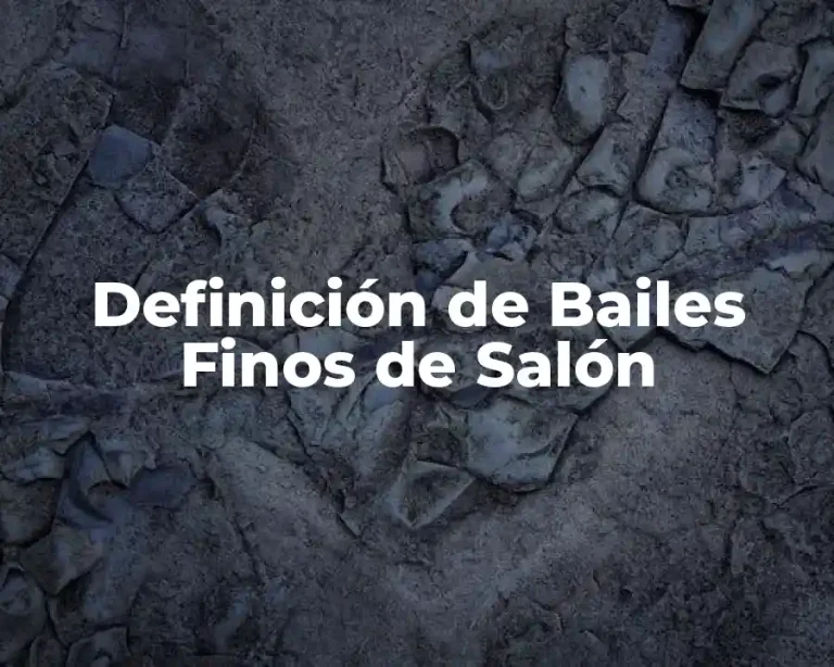 Definición de Bailes Finos de Salón