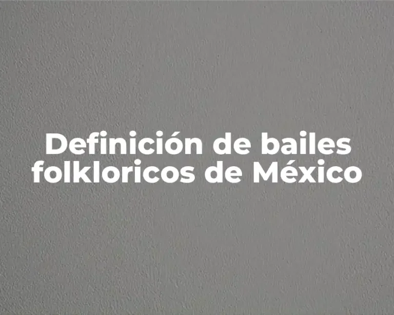 Definición de bailes folkloricos de México