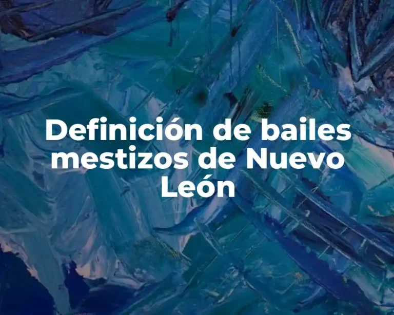 Definición de bailes mestizos de Nuevo León