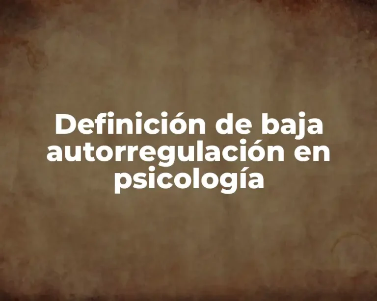 Definición de baja autorregulación en psicología