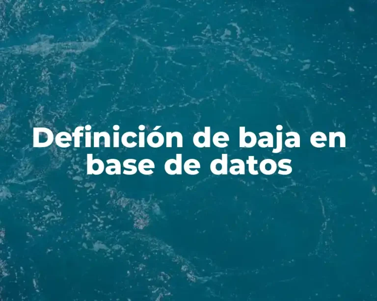Definición de baja en base de datos