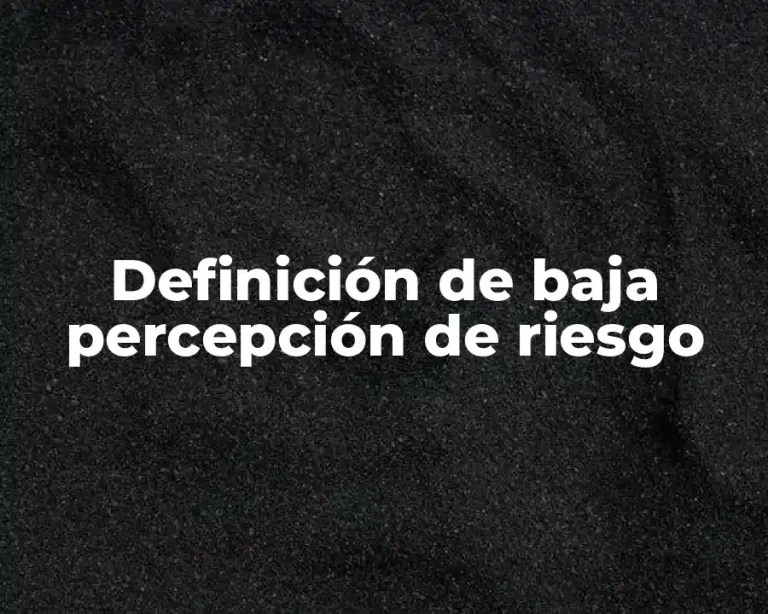 Definición de baja percepción de riesgo
