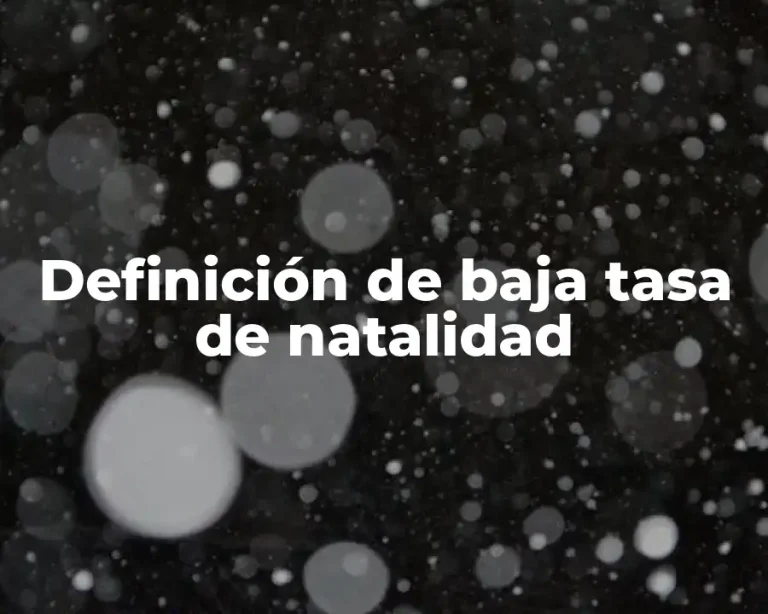 Definición de baja tasa de natalidad