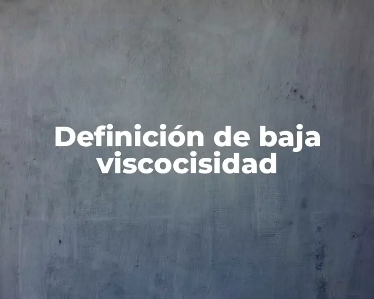 Definición de baja viscocisidad
