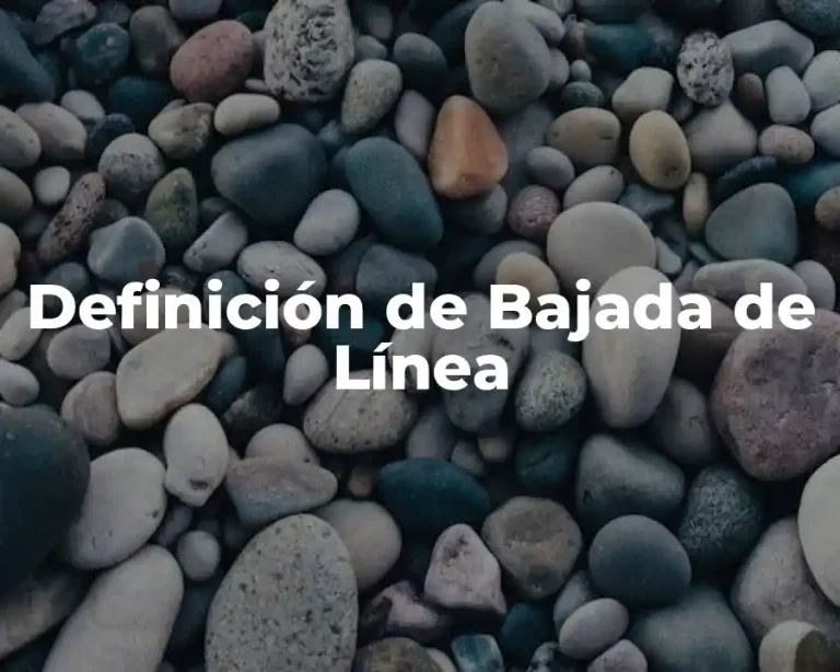 Definición de Bajada de Línea