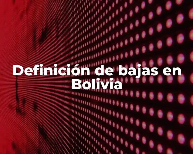 Definición de bajas en Bolivia